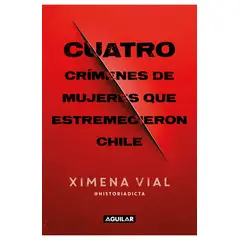 AGUILAR - CUATRO CRIMENES DE MUJERES QUE ESTREMECIERON CHILE