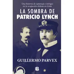 EDICIONES B - LA SOMBRA DE PATRICIO LYNCH