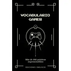 EDICIONES OBELISCO - VOCABULARIO GAMER