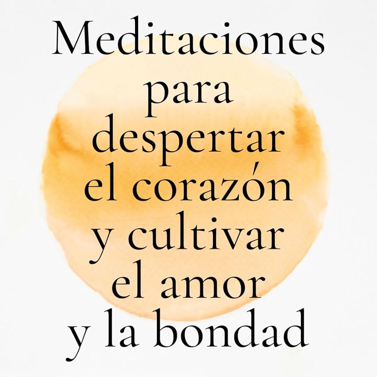 URANO - MEDITACIONES PARA DESPERTAR EL CORAZON Y CULTIVAR EL AMOR Y LA BONDAD