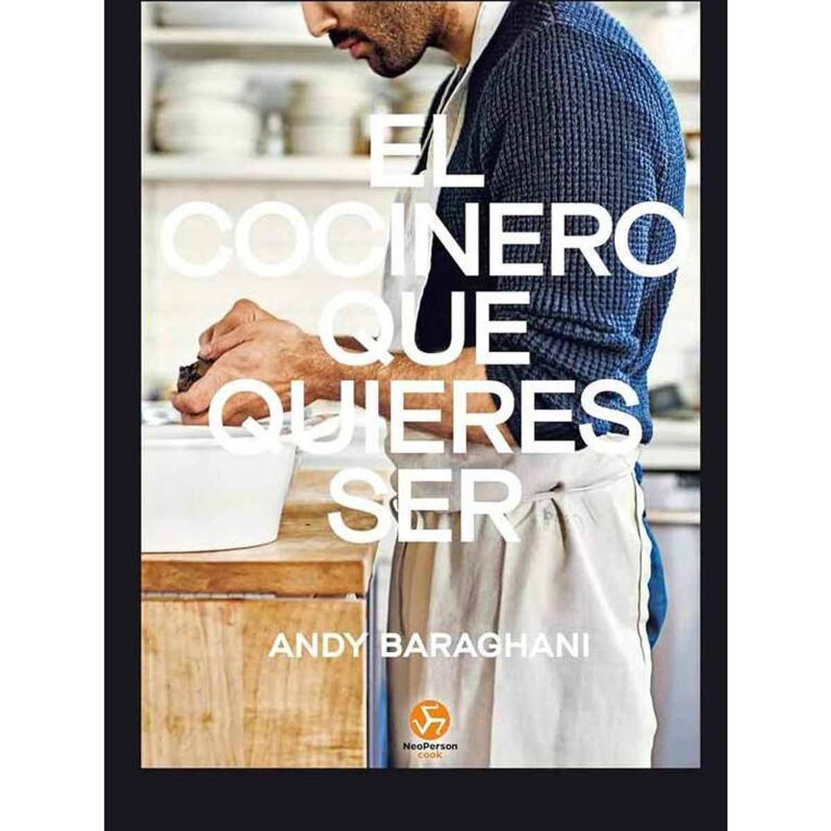 TOP10BOOKS - LIBRO El Cocinero Que Quieres Ser - El Cocinero Que Quieres Ser