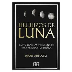 ARKANO BOOKS - Libro Hechizos de la Luna - Diane Ahlquist