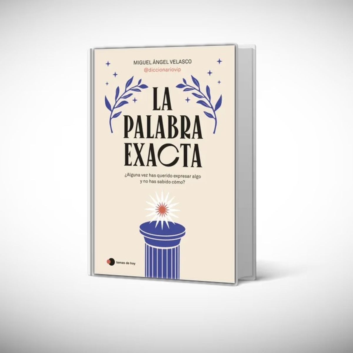 TEMAS DE HOY - Libro La palabra exacta - Miguel Ángel Velasco