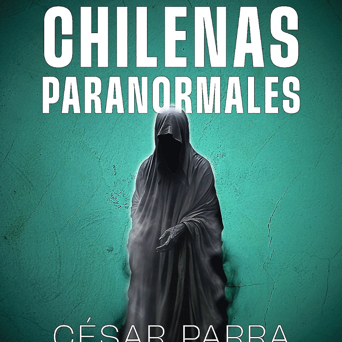 AGUILAR - Libro Historias chilenas paranormales - Cesar Parra