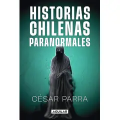 AGUILAR - Libro Historias chilenas paranormales - Cesar Parra