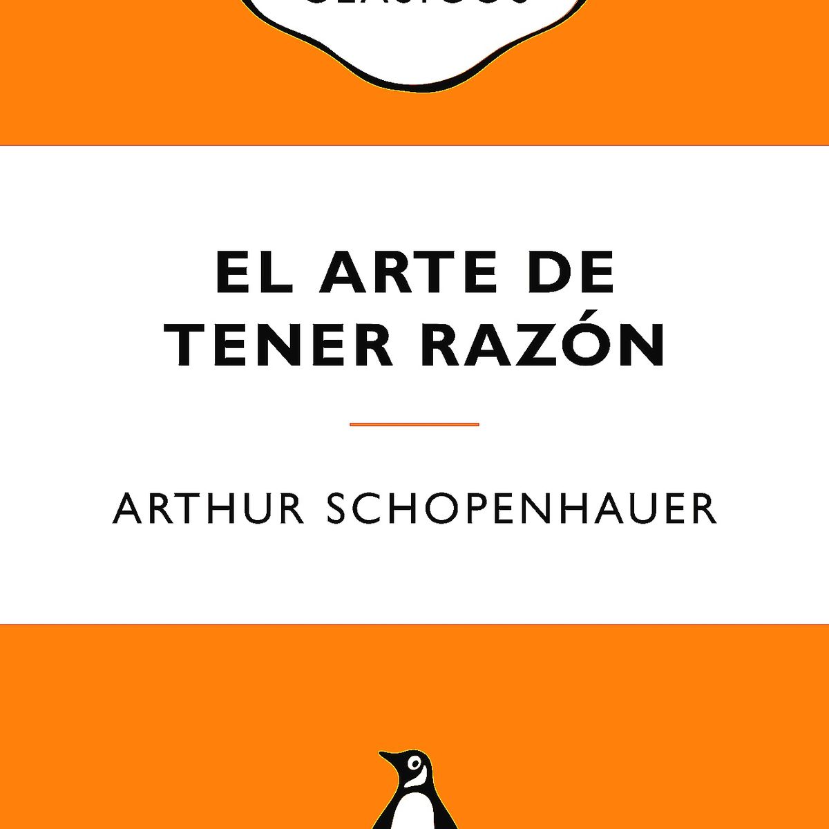 PENGUIN CLASICOS - Libro El arte de tener razón - Arthur Schopenhauer