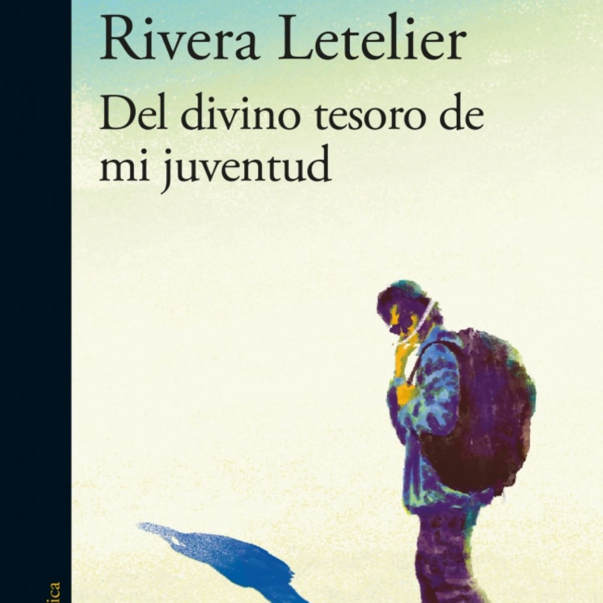ALFAGUARA - Del divino tesoro de mi juventud - Hernán Rivera Letelier