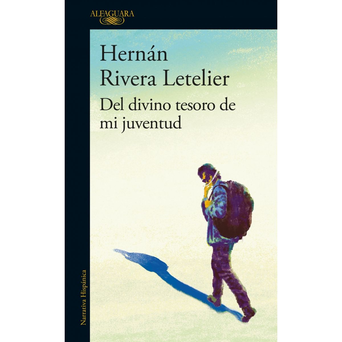 ALFAGUARA - Del divino tesoro de mi juventud - Hernán Rivera Letelier