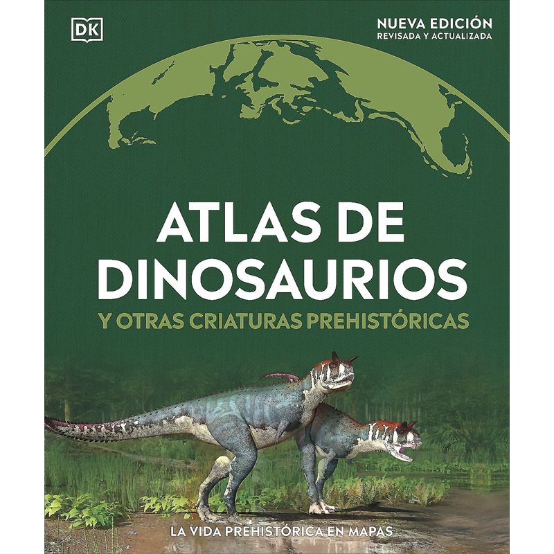 EDITORIAL DK - Atlas de dinosaurios y otras criaturas prehistóricas - Dk