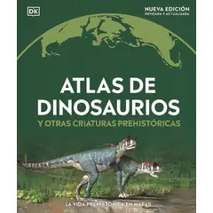 EDITORIAL DK - Atlas de dinosaurios y otras criaturas prehistóricas - Dk