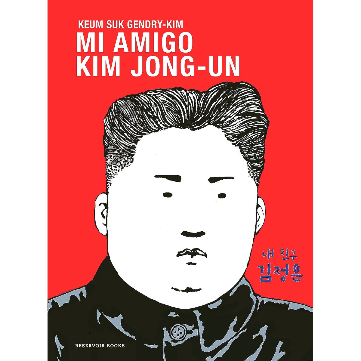 RESERVOIR BOOKS - Libro Mi amigo kim Jong-Un - Keum Suk Gendry-Kim