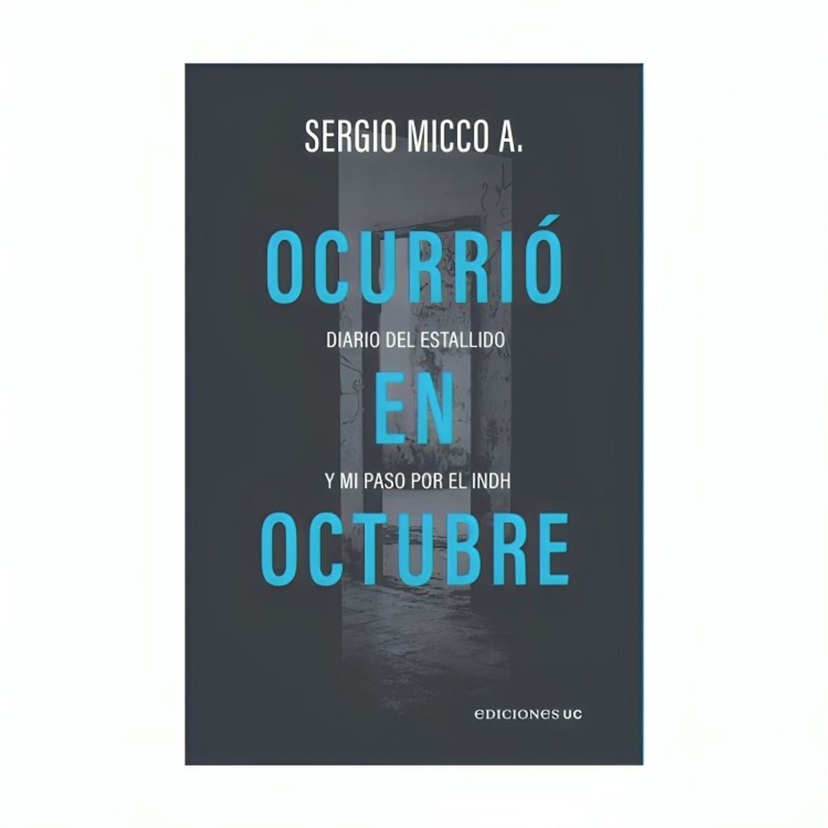 TOP10BOOKS - LIBRO Ocurrió En Octubre - Sergio MIcco Aguayo