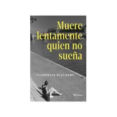 TOP10BOOKS - LIBRO Muere Lentamente El Que No Sueña - Muere Lentamente El Que No Sueña