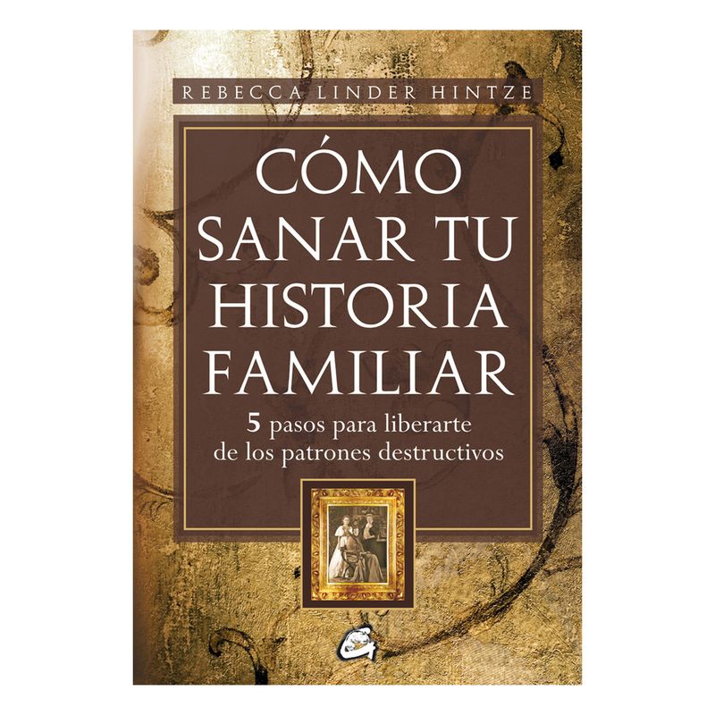TOP10BOOKS - LIBRO Cómo S a n a r Tu Historia Familiar - REBECCA LINDER HINTZE