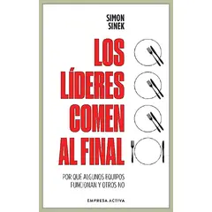 EMPRESA ACTIVA - Libro Los Líderes Comen Al Final (Ed Revisada) - Simon Sinek