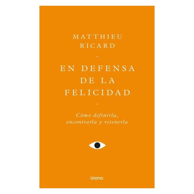 EN DEFENSA DE LA FELICIDAD TAPA BLANDA - MATTHIEU RICARD - LIBRO