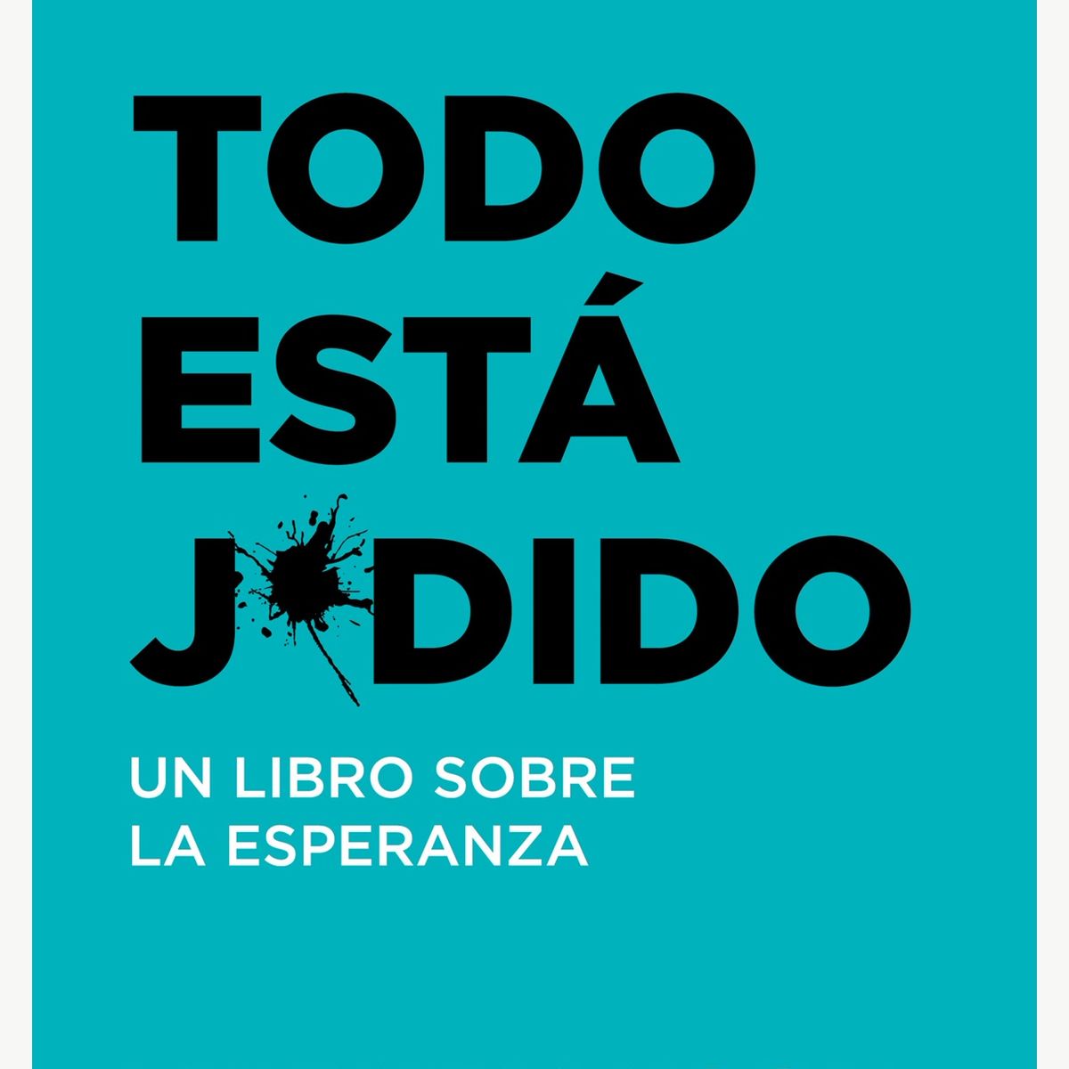 TOP10BOOKS - LIBRO Todo Esta Jodido - Todo Esta Jodido