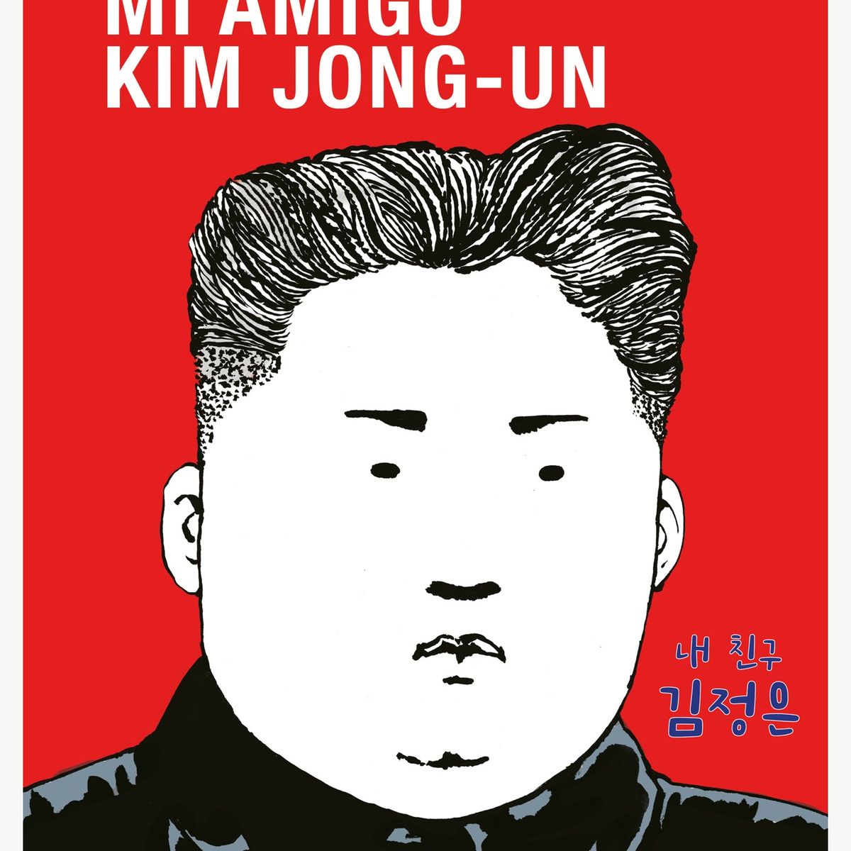 TOP10BOOKS - LIBRO MI Amigo Kim Jong-Un - Mi Amigo Kim Jong-Un
