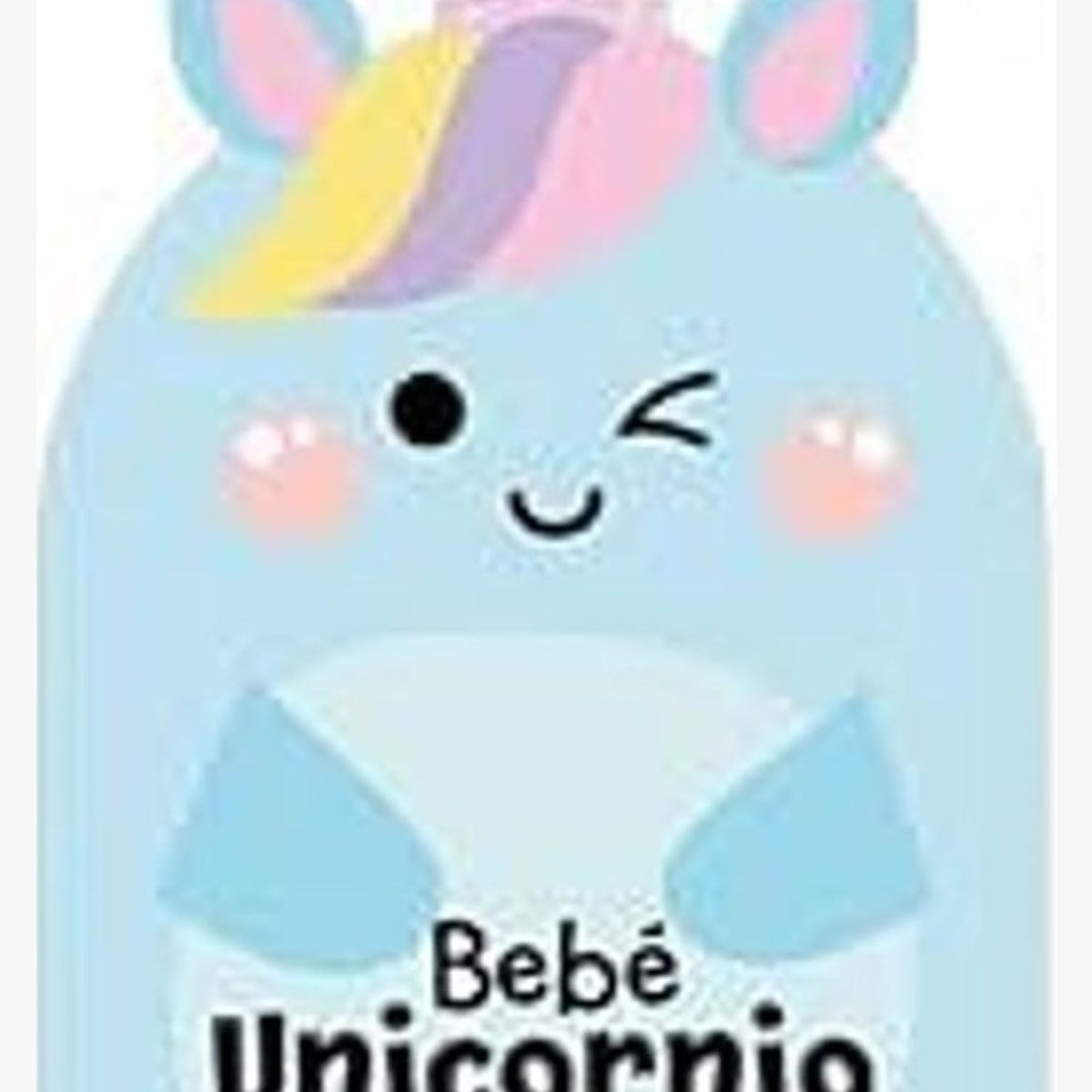 TOP10BOOKS - LIBRO Bebe Unicornio-Bebe Feliz - Bebe Unicornio-Bebe Feliz