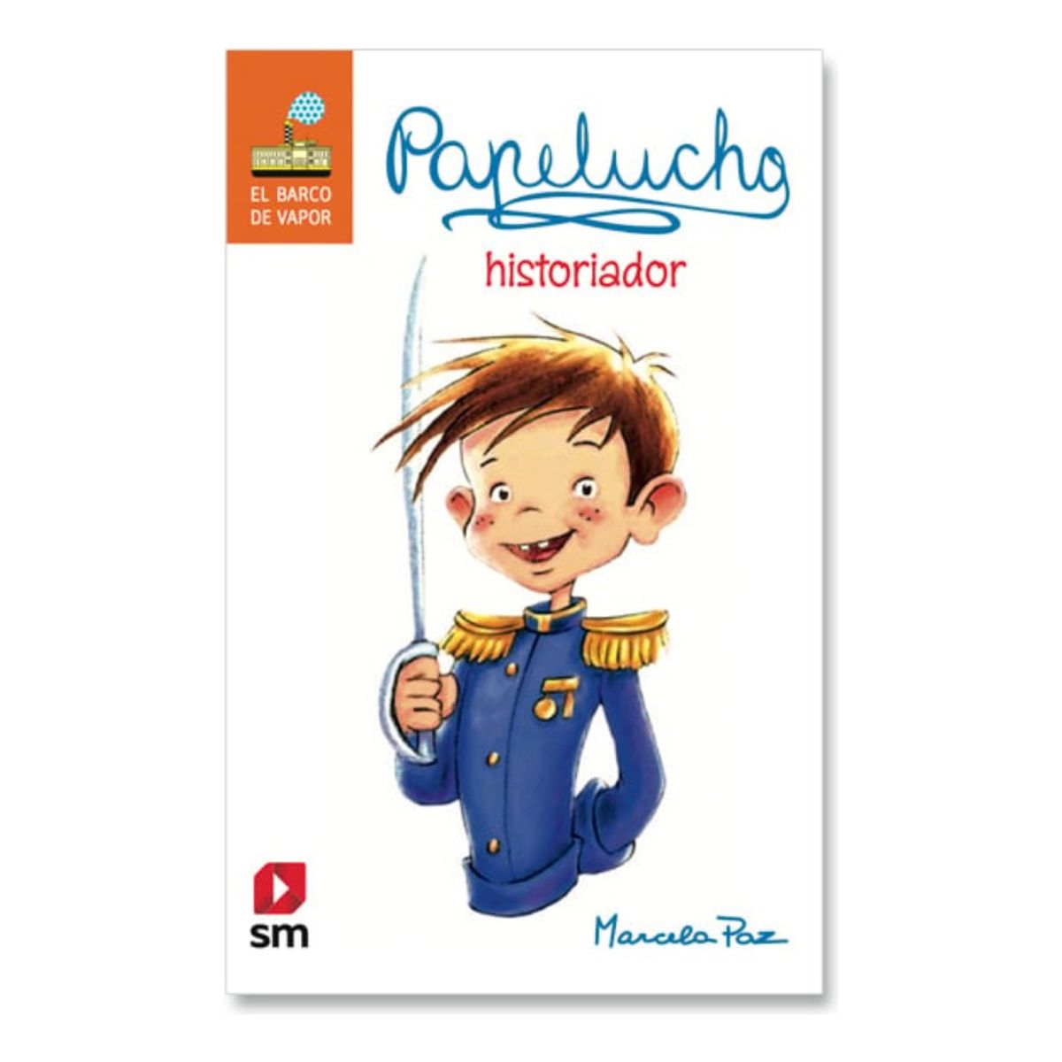 SM EDICIONES - PAPELUCHO HISTORIADOR - MARCELA PAZ