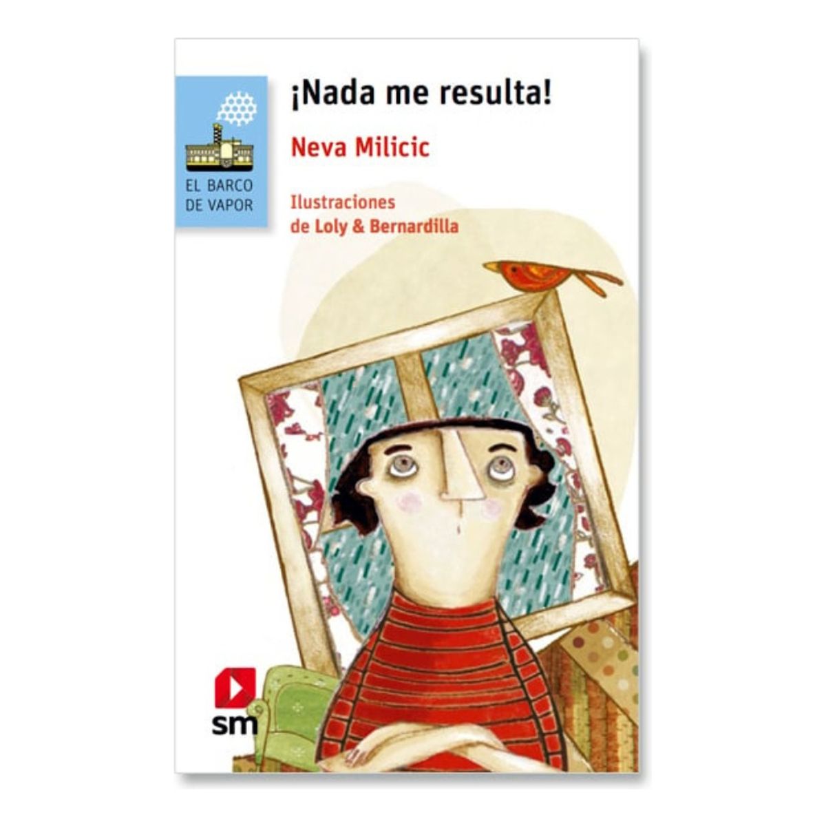 SM EDICIONES - ¡NADA ME RESULTA  - NEVA MILICIC