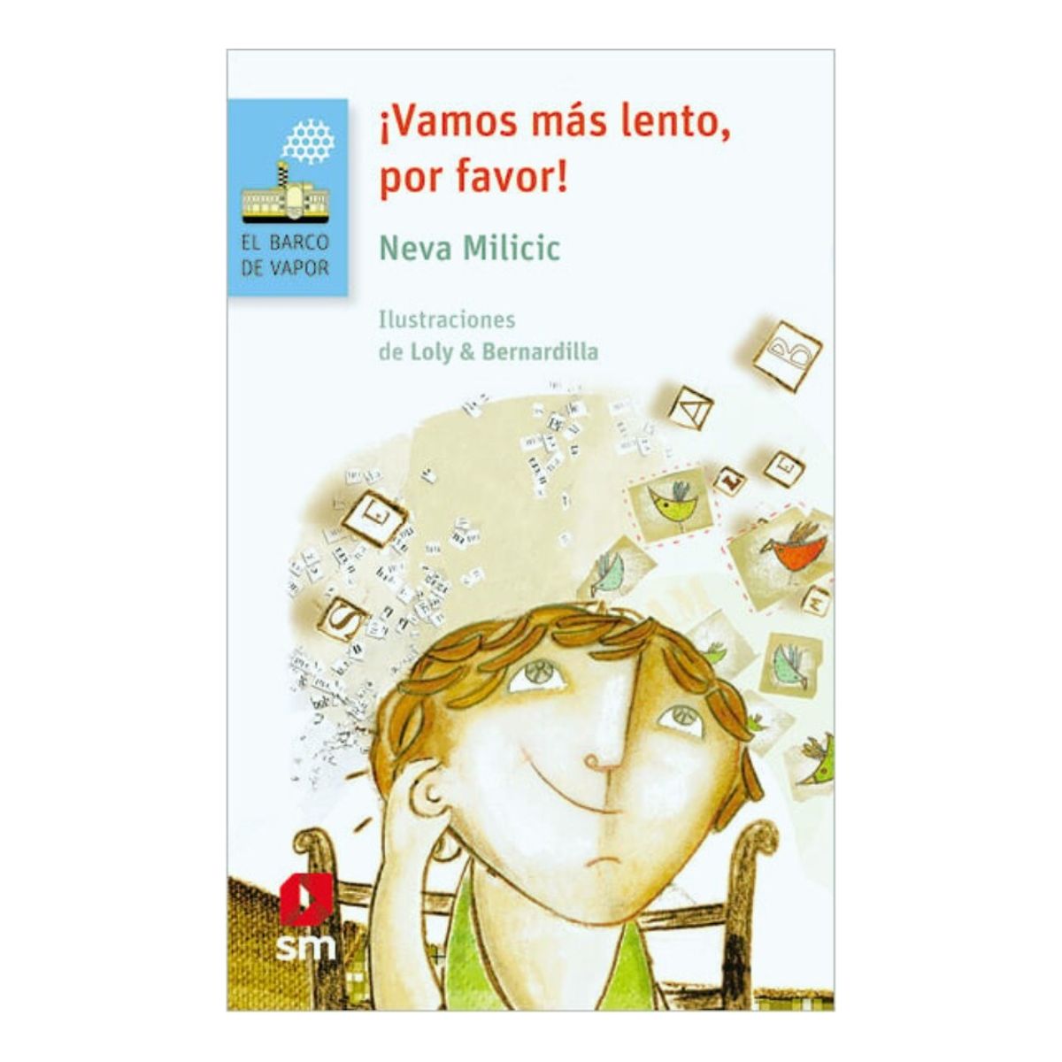 SM EDICIONES - ¡VAMOS MÁS LENTO POR FAVOR  - NEVA MILICIC