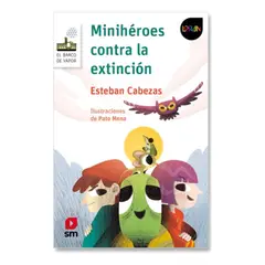 SM EDICIONES - MINIHÉROES CONTRA LA EXTINCIÓN - ESTEBAN CABEZAS