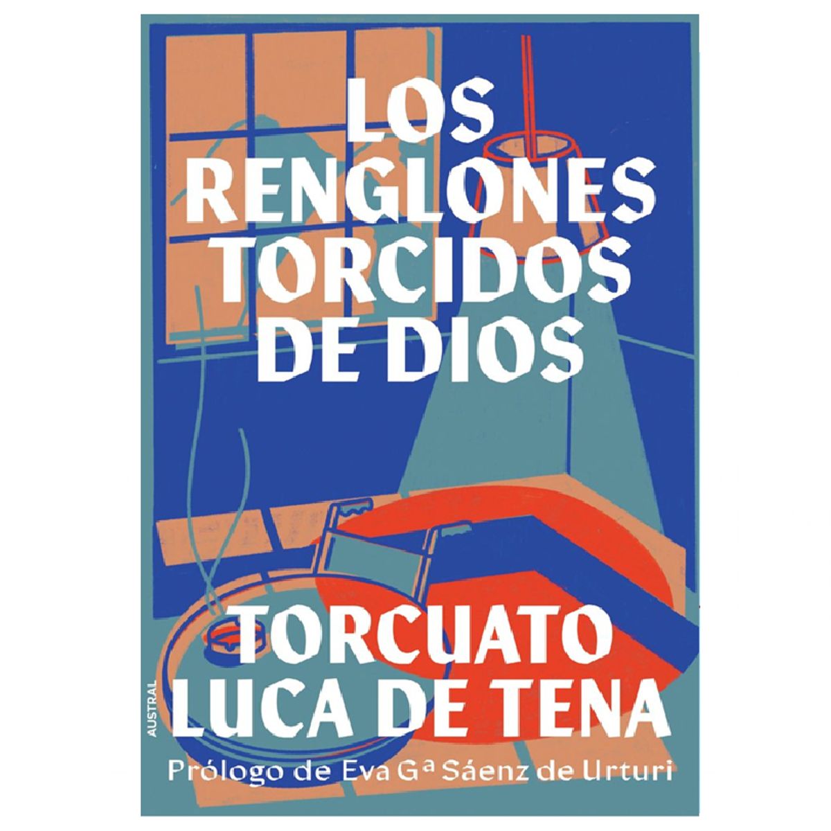 AUSTRAL - LOS RENGLONES TORCIDOS DE DIOS