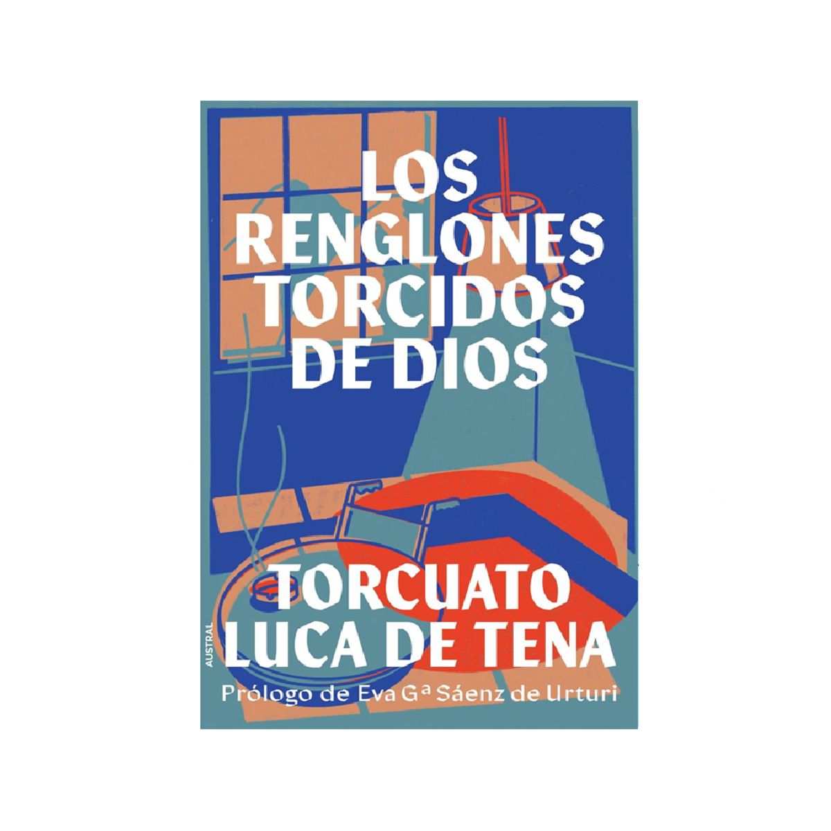 AUSTRAL - LOS RENGLONES TORCIDOS DE DIOS