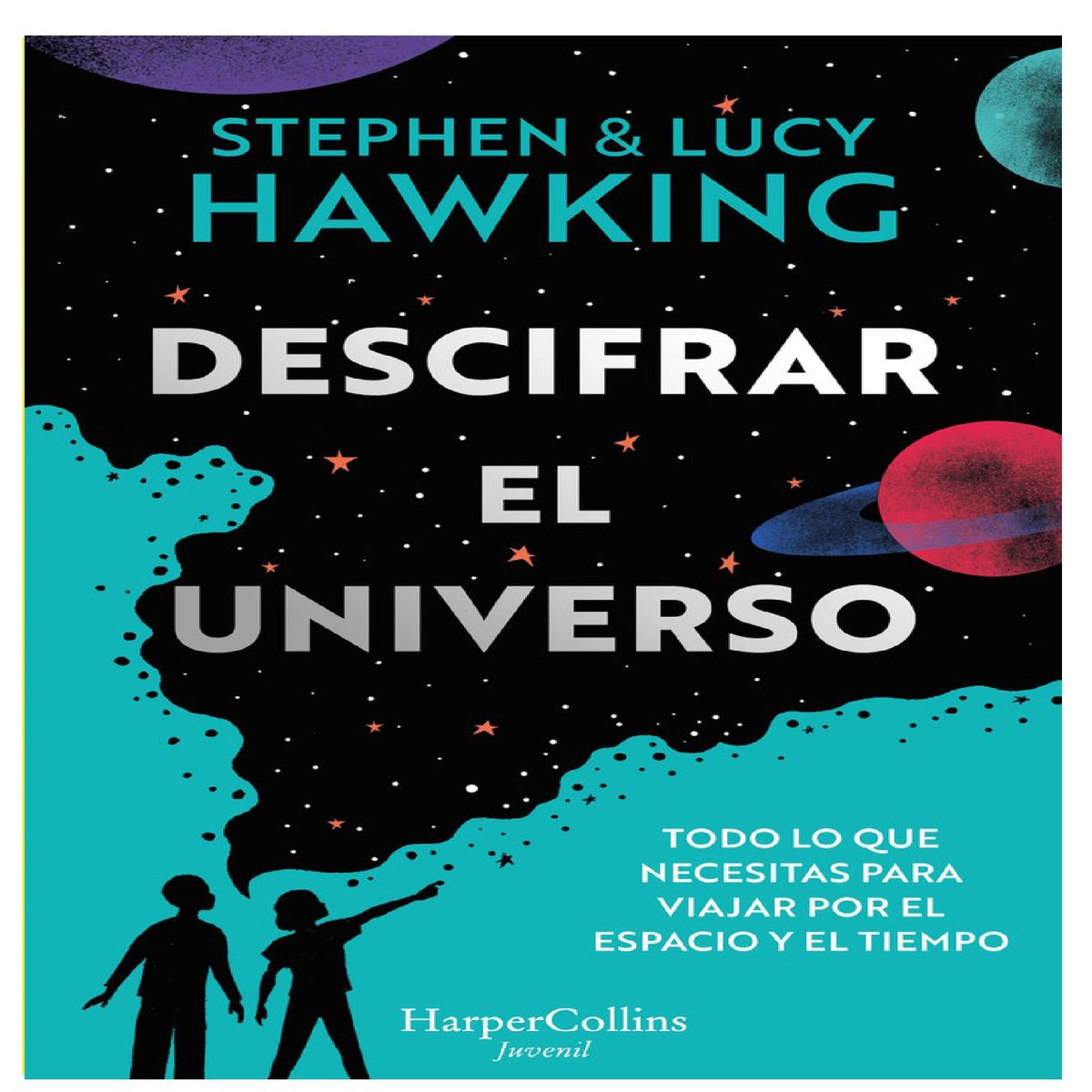 HARPERCOLLINS - DESCIFRAR EL UNIVERSO TODO LO QUE NECESITAS PARA VIAJAR