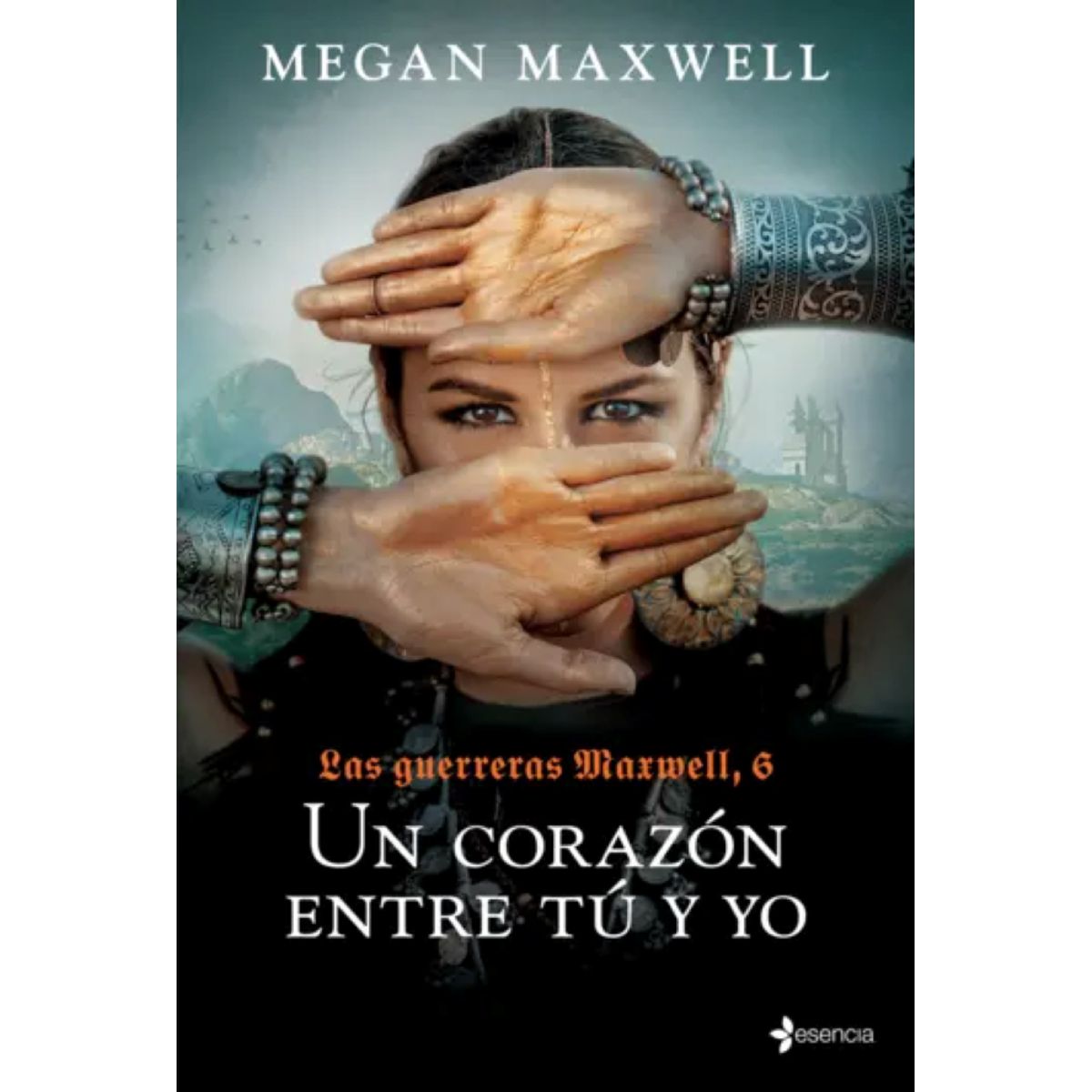 ESENCIA - GUERRERAS MAXWELL 6 UN CORAZÓN ENTRE TÚ Y YO