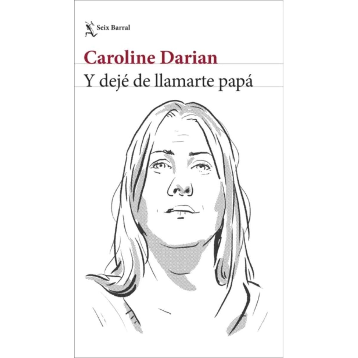 EDITORIAL SEIX BARRAL - Y DEJÉ DE LLAMARTE PAPA