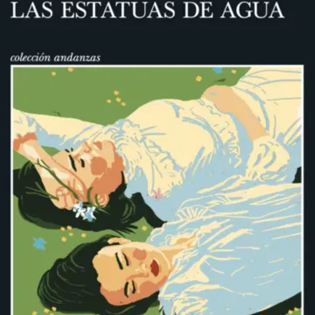 TUSQUETS EDITORES - EL DEDO EN LA BOCA Y LAS ESTATUAS DE AGUA