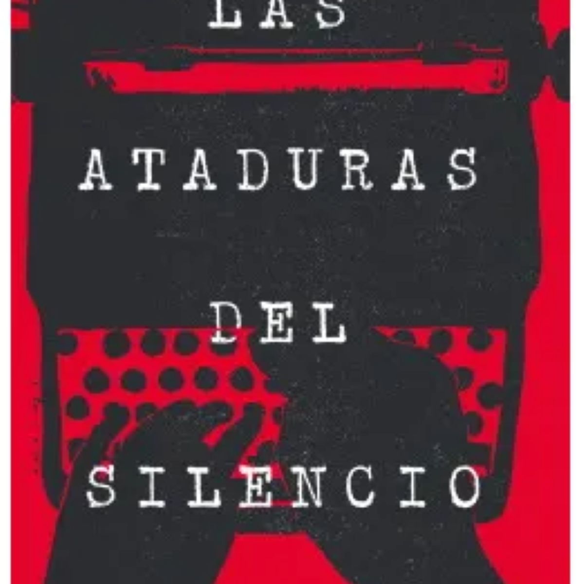 PLANETA - LAS ATADURAS DEL SILENCIO