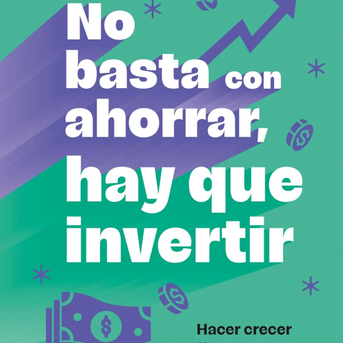 PLANETA - NO BASTA CON AHORRAR HAY QUE INVERTIR