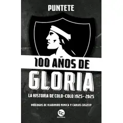 TRAYECTO COMUNICACIONES - 100 AÑOS DE GLORIA LA HISTORIA DE COLO-COLO