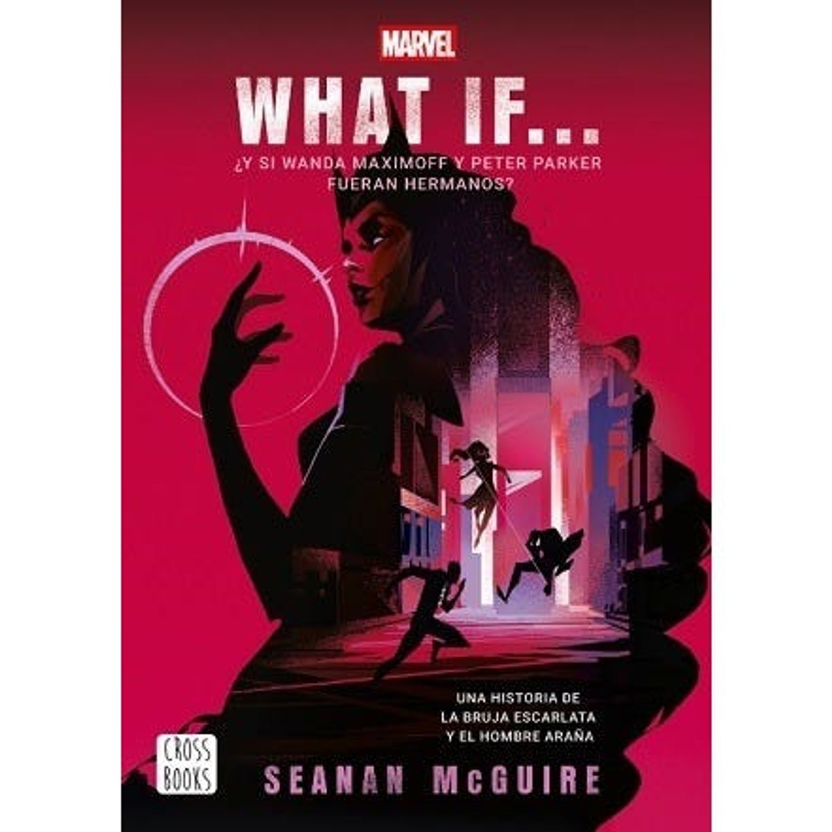 CROSS BOOKS - WHAT IF… Y SI WANDA MAXIMOFF Y PETER PARKER FUERAN HERMANOS