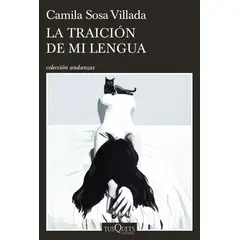 TUSQUETS EDITORES - LA TRAICIÓN DE MI LENGUA