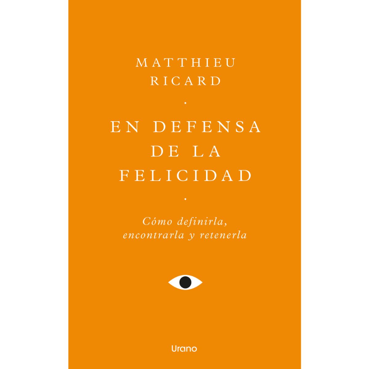 EDICIONES URANO - Libro En Defensa De La Felicidad Ediciones Urano