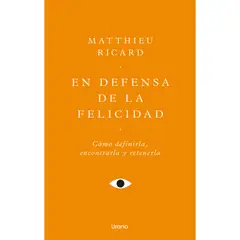 EDICIONES URANO - Libro En Defensa De La Felicidad