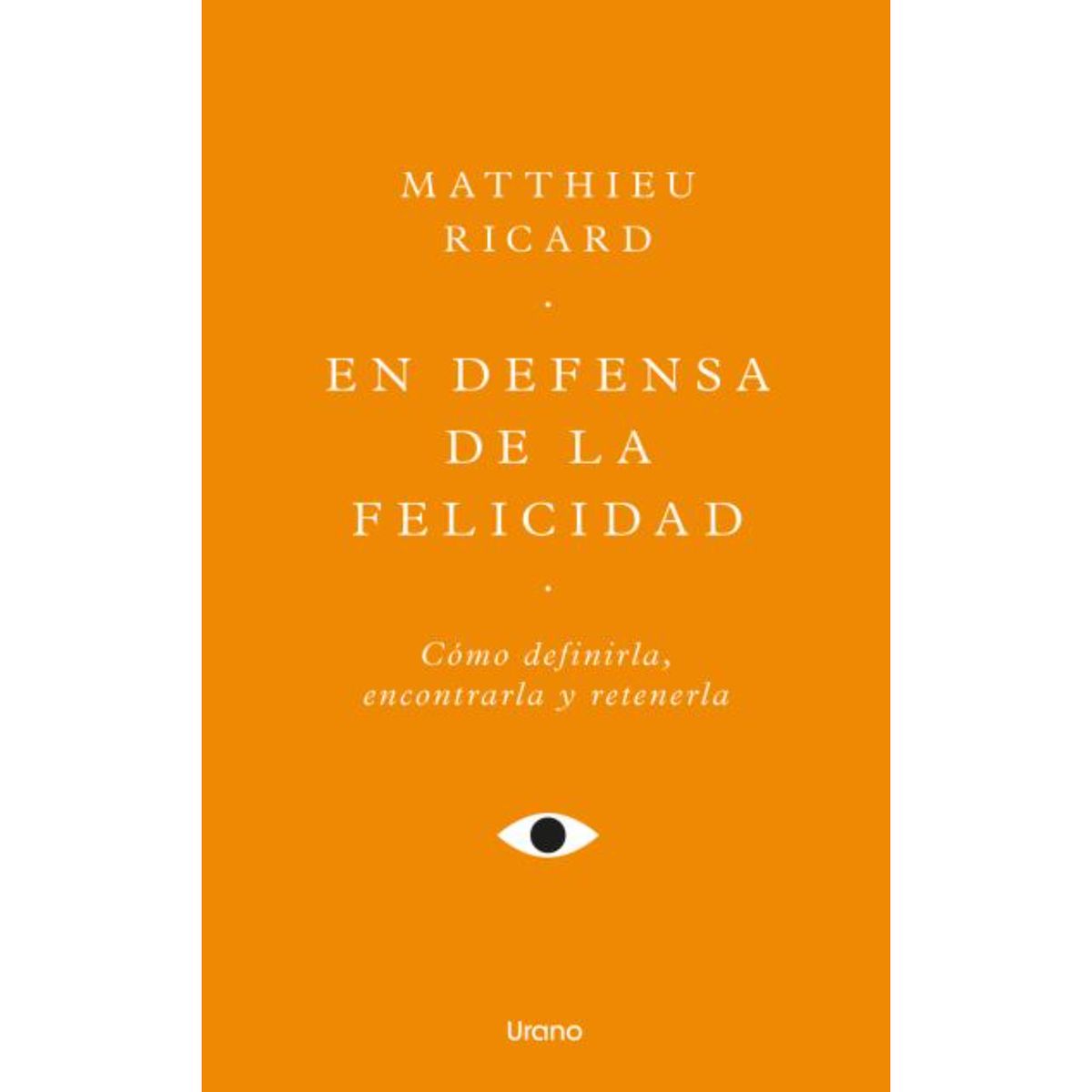 EDICIONES URANO - En Defensa De La Felicidad