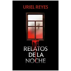 ROCA EDITORIAL - Relatos De La Noche - Autor(a): Uriel Reyes