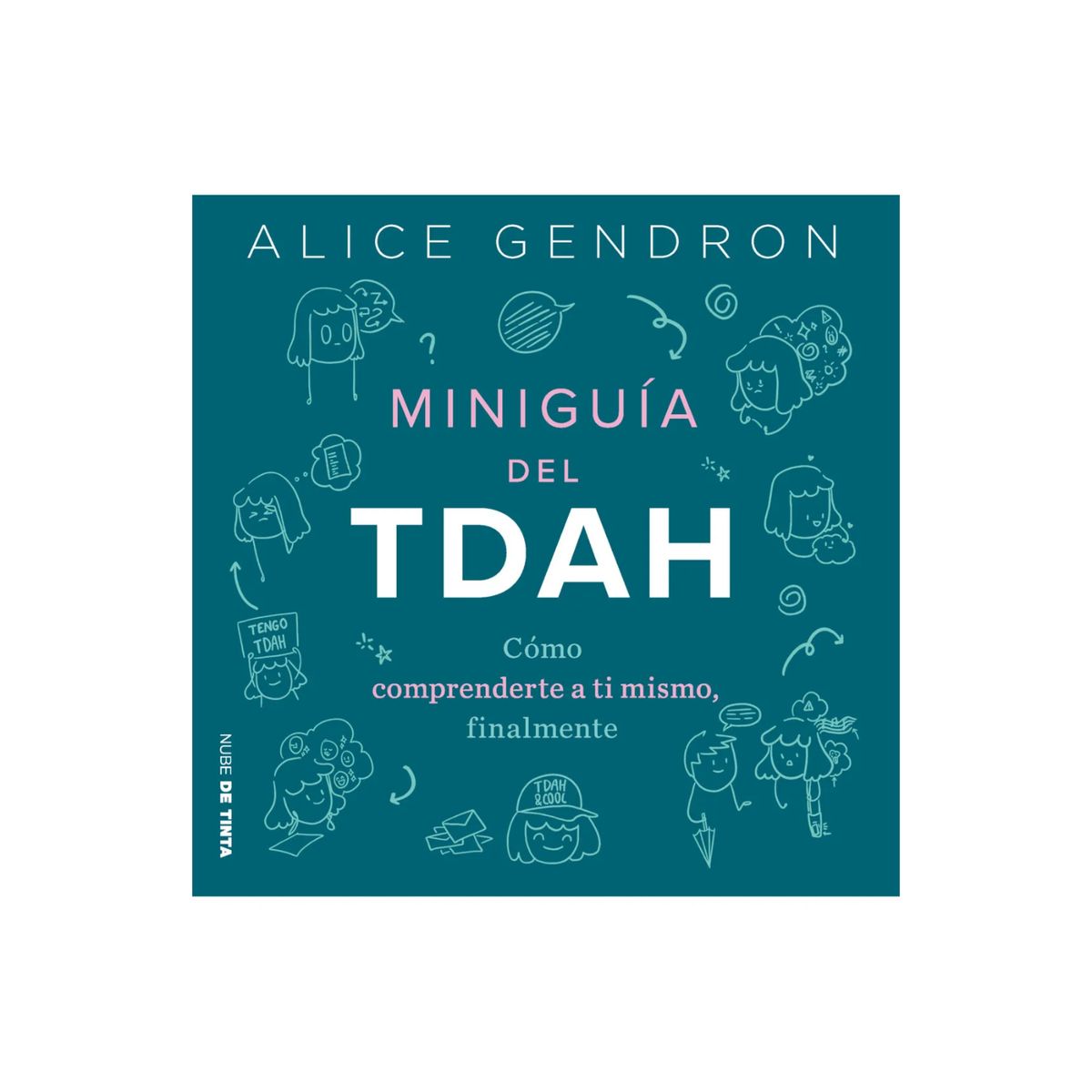 NUBE DE TINTA - Miniguia Tdah - Autor(a):  Alice Gendron