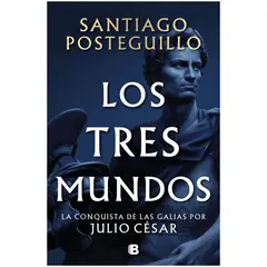 EDICIONES B - Los Tres Mundos - Autor(a): Santiago Posteguillo