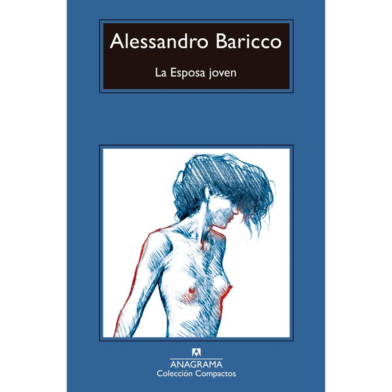 ANAGRAMA - La Esposa Joven - Autor(a):  Alessandro Baricco