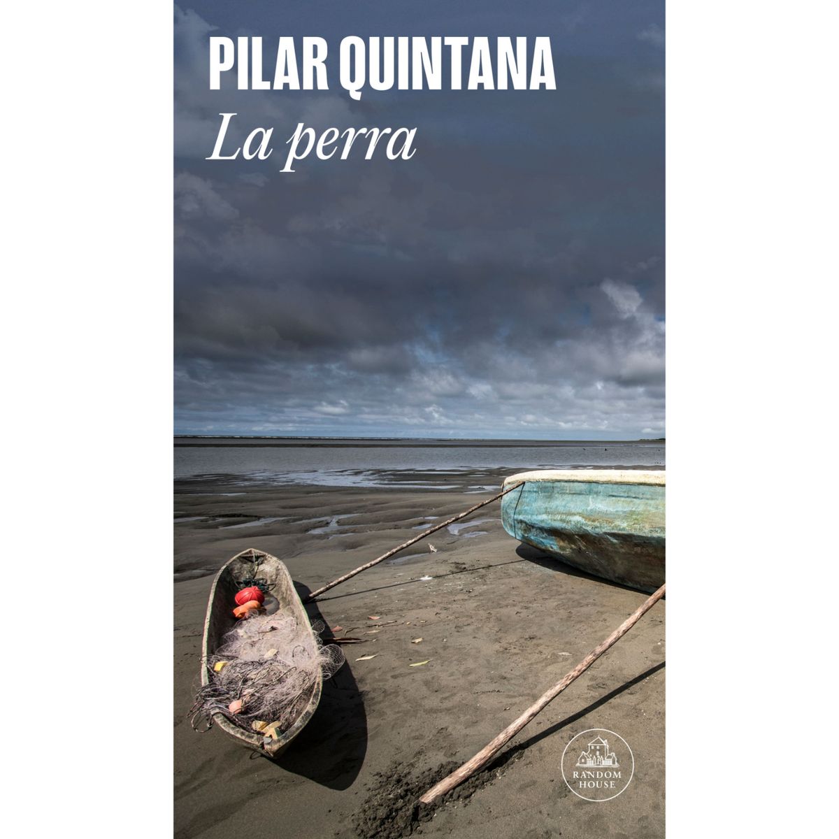 LITERATURA RANDOM HOUSE - La Perra - Autor(a):  Pilar Quintana