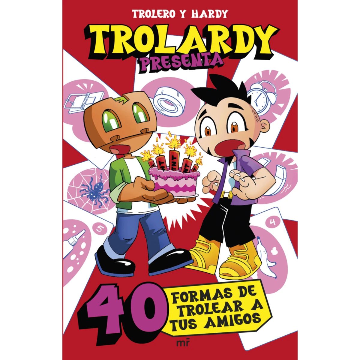 EDICIONES MARTINEZ ROCA - Trolardy Presenta... 40 Formas De Trolear A Tus A