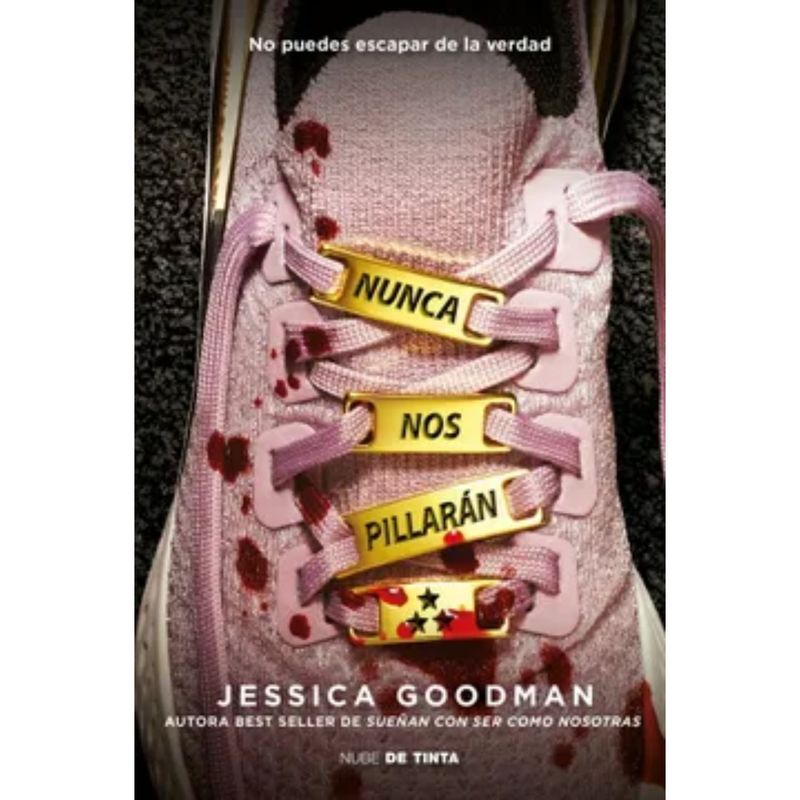 NUBE DE TINTA - Nunca Nos Pillaran - Autor(a):  Jessica Goodman