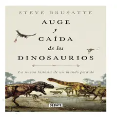 DEBATE - AUGE Y CAIDA DE LOS DINOSAURIOS