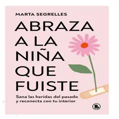 BRUGUERA - ABRAZA A LA NIÑA QUE FUISTE